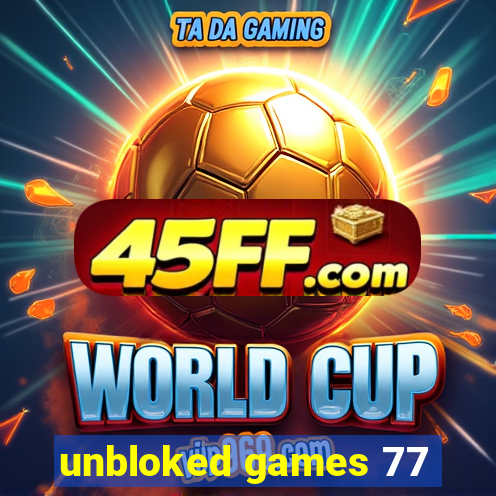 unbloked games 77